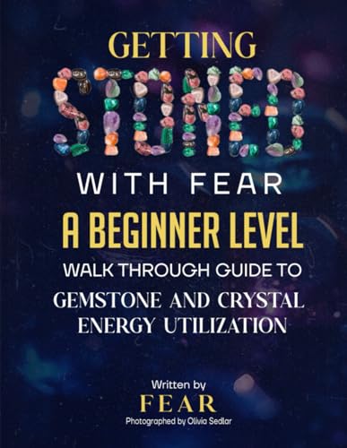 Getting Stoned With Fear: A Beginner Level Walk Through Guide To Gemstone And Crystal Energy Utilization Getting Stoned With Fear: A Beginner Level Walk Through Guide To Gemstone And Crystal Energy Utilization von Creative Book Writers