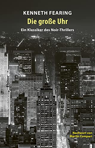 Die große Uhr: Ein Klassiker des Noir-Thrillers von Elsinor Verlag