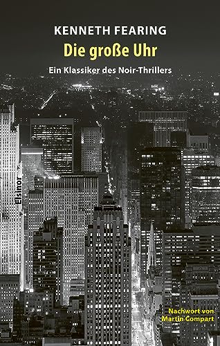 Die große Uhr: Ein Klassiker des Noir-Thrillers