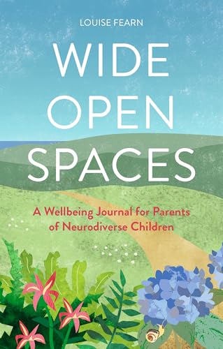 Wide Open Spaces: A Wellbeing Journal for Parents of Neurodiverse Children von Jessica Kingsley Publishers