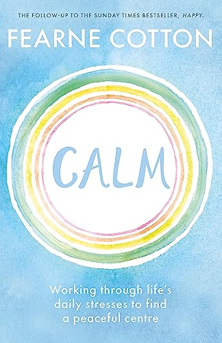 Calm: Working through life's daily stresses to find a peaceful centre von Spring