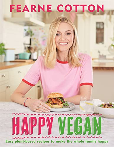 Happy Vegan: Easy Plant-based Recipes to Make the Whole Family Happy