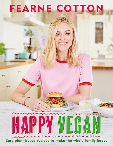 Happy Vegan: Easy Plant-based Recipes to Make the Whole Family Happy