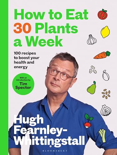 How to Eat 30 Plants a Week: 100 recipes to boost your health and energy