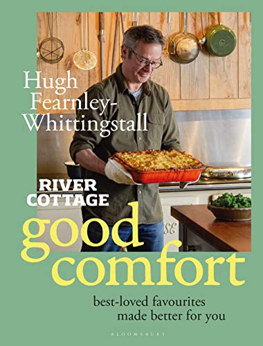 River Cottage Good Comfort: Best-Loved Favourites Made Better for You von Bloomsbury Publishing