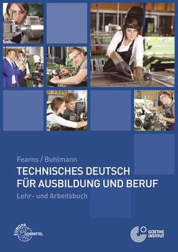 Technisches Deutsch für Ausbildung und Beruf: Lehr- und Arbeitsbuch von Europa-Lehrmittel