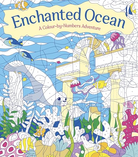 Enchanted Ocean: A Colour-by-Numbers Adventure: Includes 45 Artworks To Colour (Arcturus Creative Colour by Numbers)