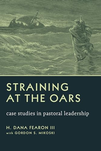 Straining at the Oars: Case Studies in Pastoral Leadership