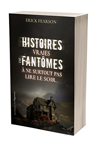 Histoires vraies de fantômes: A ne surtout pas lire le soir