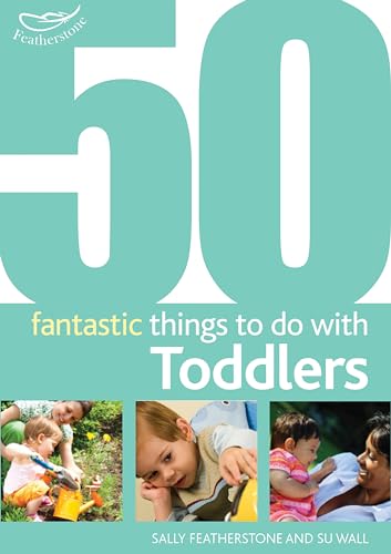 50 Fantastic Things to Do with Toddlers: 16-36 Months (50 Fantastic Ideas)