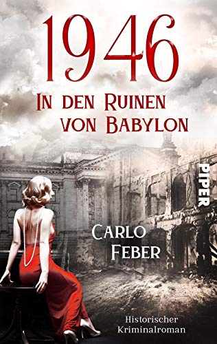 1946: In den Ruinen von Babylon (Die vergessenen Jahre 1): Historischer Kriminalroman von PIPER