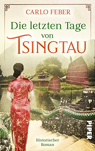 Die letzten Tage von Tsingtau: Historischer Roman | Dramatische Liebesgeschichte in den Wirren der chinesischen Kolonialzeit