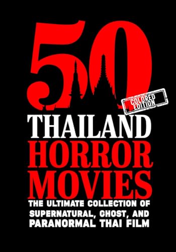 50 Thailand Horror Movies: The Ultimate Collection of Supernatural, Ghost, and Paranormal Thai Film 50 Thailand Horror Movies: The Ultimate Collection of Supernatural, Ghost, and Paranormal Thai Film von Independently published