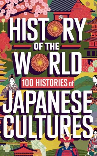 History of the World: 100 Histories of Japanese Cultures History of the World: 100 Histories of Japanese Cultures von Independently published