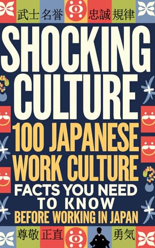 Shocking Culture: 100 Japanese Work Culture Facts You Need to Know Before Working in Japan Shocking Culture: 100 Japanese Work Culture Facts You Need to Know Before Working in Japan von Independently published