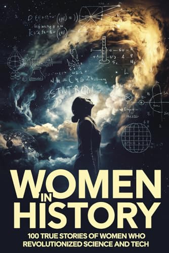 Women in History: 100 True Stories of Women Who Revolutionized Science and Tech Women in History: 100 True Stories of Women Who Revolutionized Science and Tech von Independently published