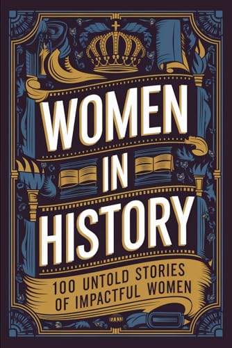 Women in History: 100 Untold Stories of Impactful Women Women in History: 100 Untold Stories of Impactful Women von Independently published