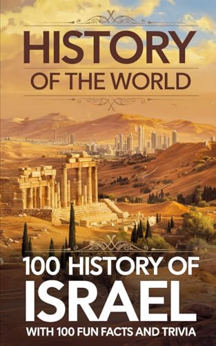 history of the world: 100 History of Israel With 100 Fun facts and Trivia history of the world: 100 History of Israel With 100 Fun facts and Trivia von Independently published
