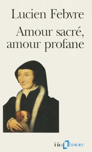 Amour Sacre Amour Profa: Autour de l'"Heptaméron" (Folio Histoire) von Gallimard Education