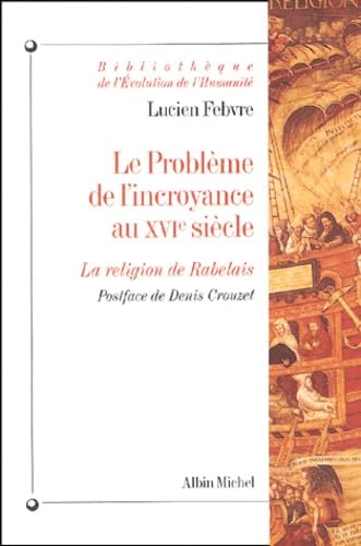 Le Problème de l'incroyance au XVIe siècle : La Religion de Rabelais