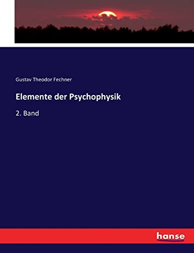 Elemente der Psychophysik: 2. Band von hansebooks