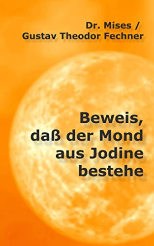 Beweis, daß der Mond aus Jodine bestehe Beweis, daß der Mond aus Jodine bestehe von Independently published