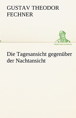 Die Tagesansicht gegenüber der Nachtansicht (TREDITION CLASSICS)