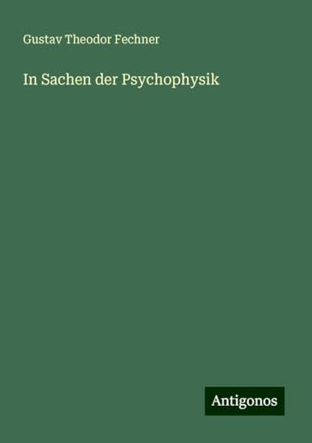 In Sachen der Psychophysik In Sachen der Psychophysik von Antigonos Verlag