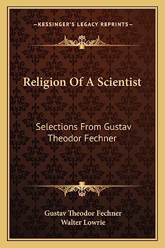 Religion Of A Scientist: Selections From Gustav Theodor Fechner