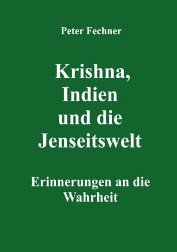 Krishna, Indien und die Jenseitswelt: Erinnerungen an die Wahrheit