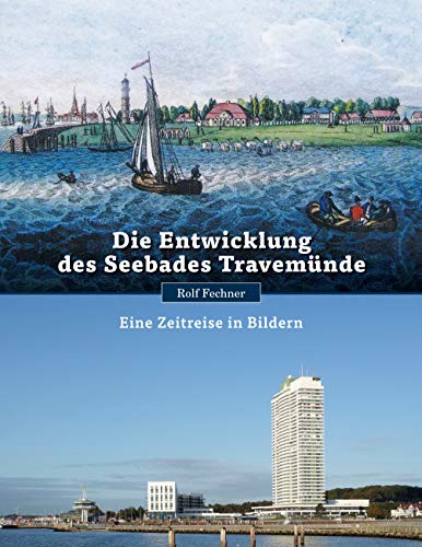 Die Entwicklung des Seebades Travemünde: Eine Zeitreise in Bildern von Books on Demand
