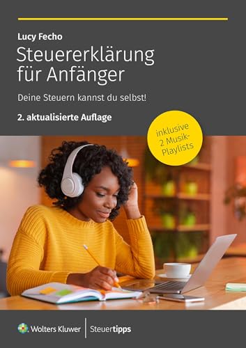 Steuererklärung für Anfänger: Deine Steuern kannst du selbst von Wolters Kluwer Steuertipps GmbH