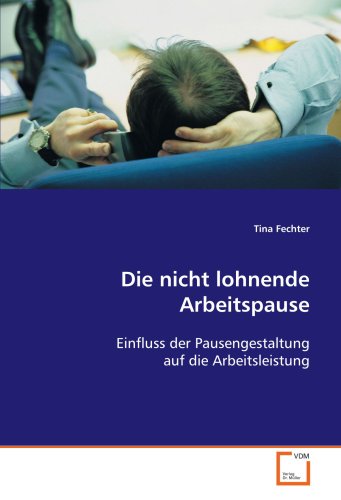 Die nicht lohnende Arbeitspause: Einfluss der Pausengestaltung auf die Arbeitsleistung