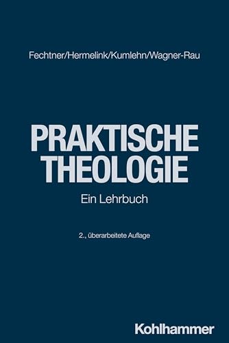 Praktische Theologie: Ein Lehrbuch (Theologische Wissenschaft: Sammelwerk für Studium und Beruf, 15, Band 15) von Kohlhammer