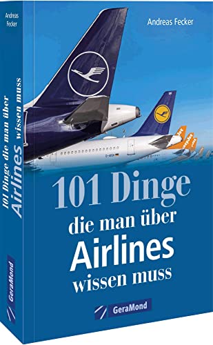 101 Dinge, die man über Airlines wissen muss (100/101 Dinge ...) von Bruckmann