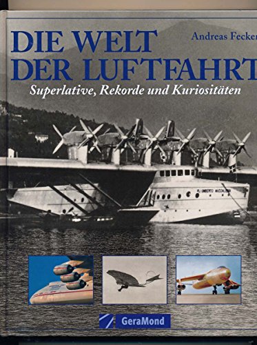 Die Welt der Luftfahrt: Superlative, Rekorde und Kuriositäten