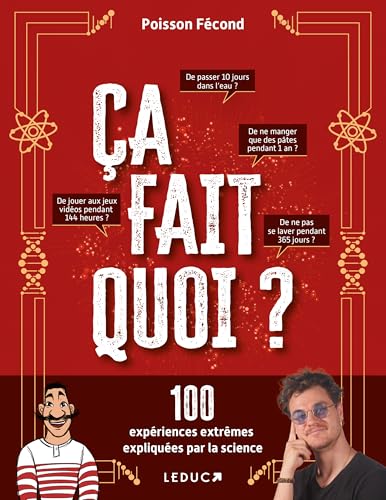 Ça fait quoi ?: 100 expériences extrêmes expliquées par la science von LEDUC