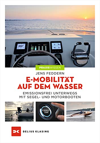 E-Mobilität auf dem Wasser: Emissionsfrei unterwegs mit Segel- und Motorbooten von DELIUS KLASING