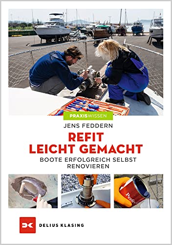 Refit leicht gemacht: Boote erfolgreich selbst renovieren von DELIUS KLASING