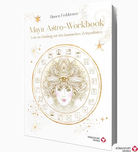 Maya-Astro-Workbook - Lebe im Einklang mit den kosmischen Zeitqualitäten von Königsfurt-Urania