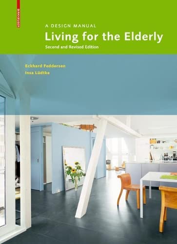 Living for the Elderly: A Design Manual von Birkhauser