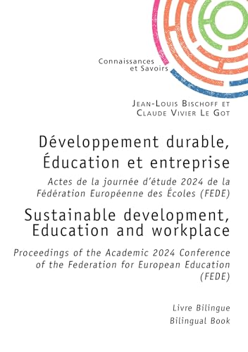 Développement durable, Éducation et entreprise - Sustainable development, Education and workplace: Actes de la journée d'étude 2024 de la Fédération Européenne des Écoles (FEDE) von PUBLIBOOK
