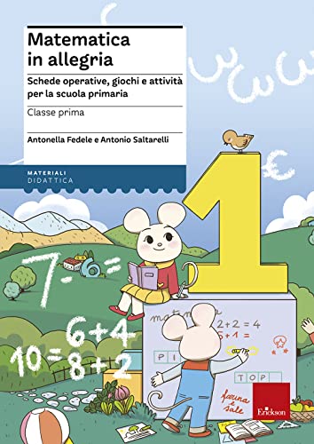 Matematica in allegria. Schede operative, giochi e attività per la scuola primaria. Per la 1ª classe elementare (I materiali) von Erickson