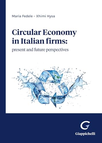 Circular economy in Italian firms: present and future perspectives von Giappichelli