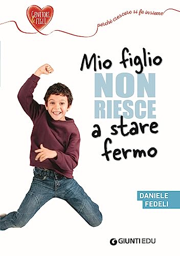 Mio figlio non riesce a stare fermo (Crescere insieme)