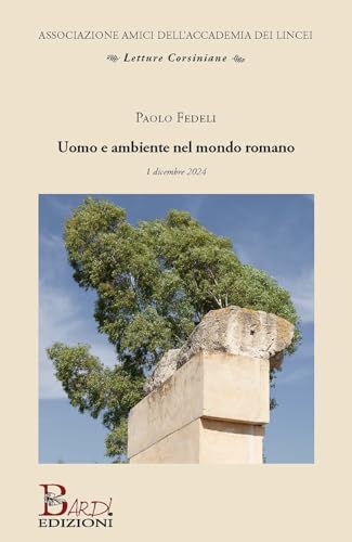 Uomo e ambiente nel mondo romano (Letture corsiniane) von Bardi Edizioni