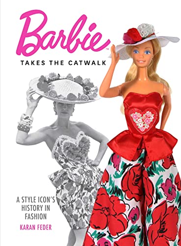 Barbie Takes the Catwalk: A Style Icon's History in Fashion von Weldon Owen