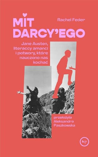 Mit Darcy'ego: Jane Austen, literaccy amanci i potwory, które nauczono nas kochać von Wydawnictwo Krytyki Politycznej