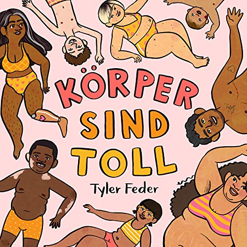 Körper sind toll: Ein fröhliches Liebe-Deinen-Körper-Bilderbuch. Durch Selbstakzeptanz und Body Positivity das Selbstbewusstsein von Kindern stärken. Vorlesebuch mit Reimen ab 3 Jahren. von Zuckersüß Verlag