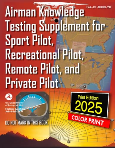Airman Knowledge Testing Supplement for Sport Pilot, Recreational Pilot, Remote Pilot, and Private Pilot.: FAA-CT-8080-2H Full-Color Edition von Independently published